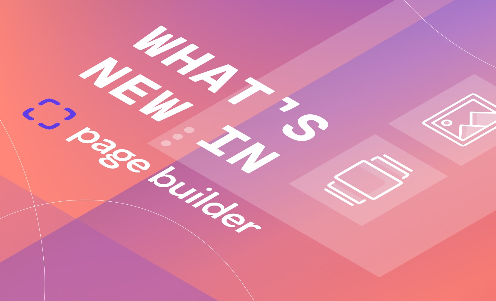 61bcff71f13edf98bcde3566 Whats New on Page Builder