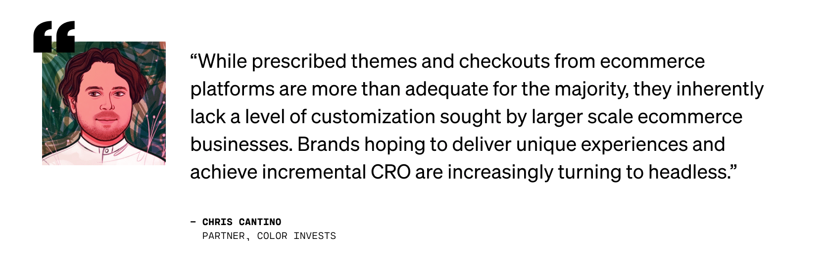 Quote from Chris Cantino, Partner at Color Invests